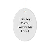 Funny Oval Ornament Gifts from Men for Mama, First My Mama, Forever My Friend, Christmas Unique Gifts - Image 1